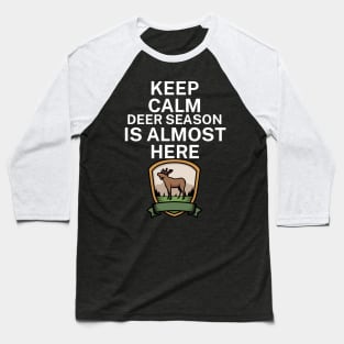 Keep calm deer season is here Baseball T-Shirt